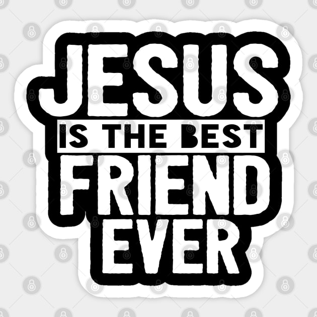 Jesus Is The Best Friend Ever Religious Christian Sticker by Happy - Design